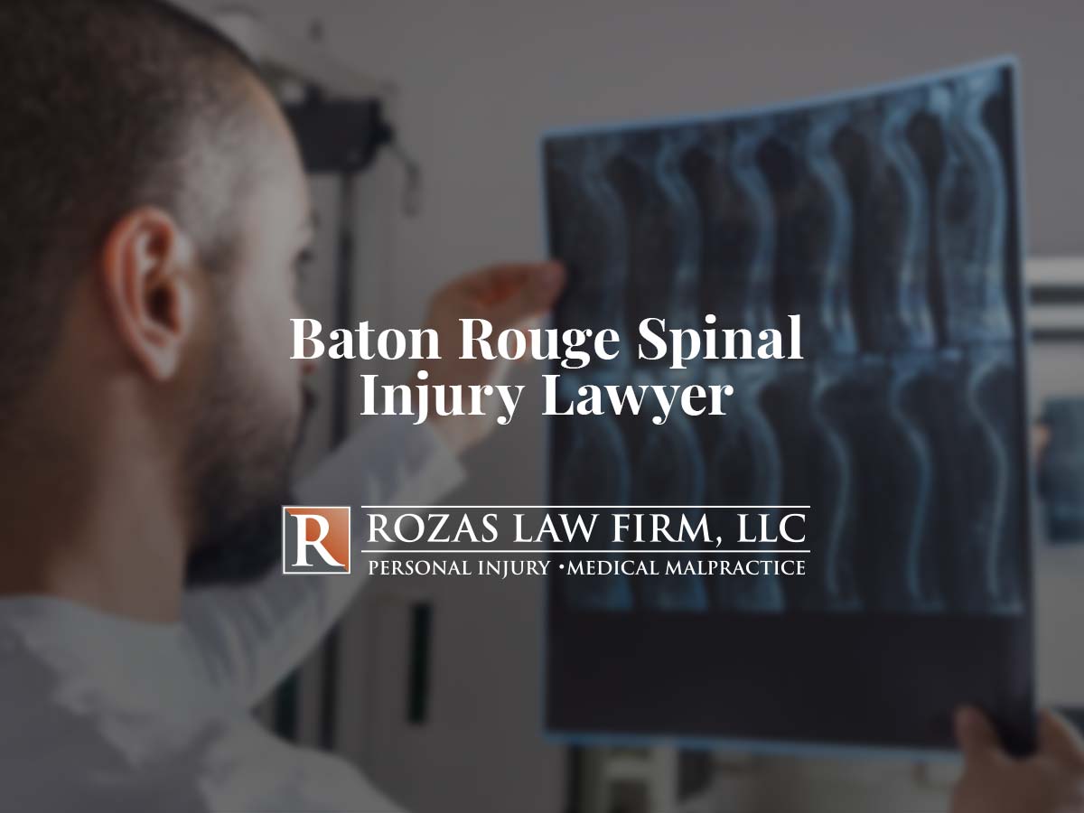 Baton Rouge Spinal Injury Lawyer | Rozas Personal Injury Law